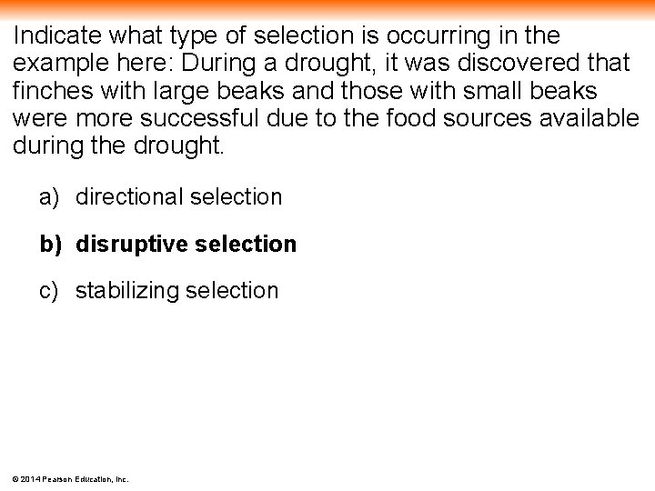 Indicate what type of selection is occurring in the example here: During a drought,