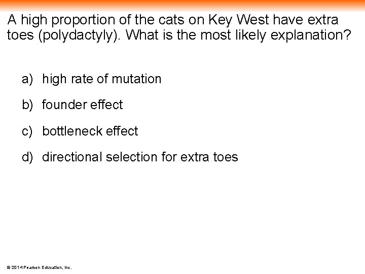 A high proportion of the cats on Key West have extra toes (polydactyly). What