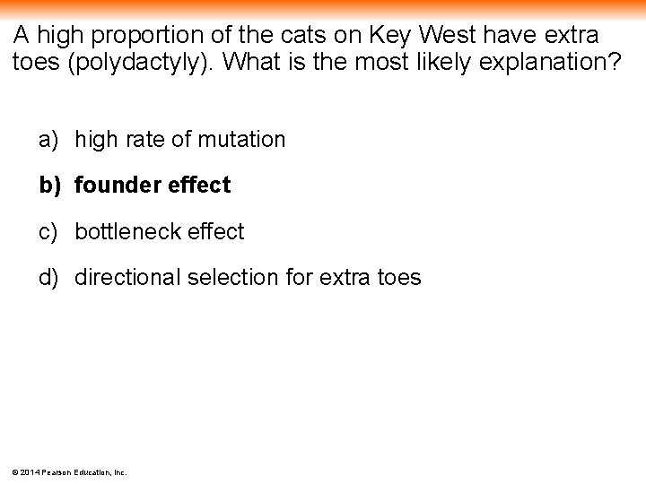 A high proportion of the cats on Key West have extra toes (polydactyly). What