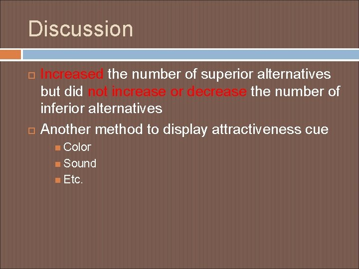 Discussion Increased the number of superior alternatives but did not increase or decrease the
