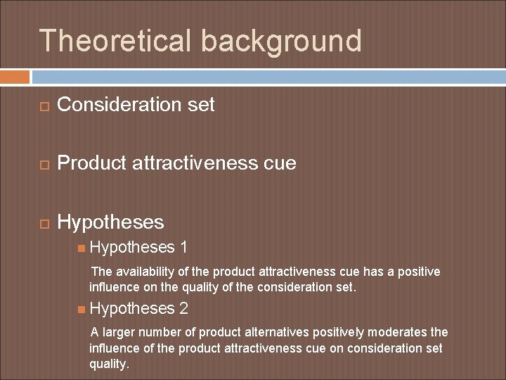 Theoretical background Consideration set Product attractiveness cue Hypotheses 1 The availability of the product