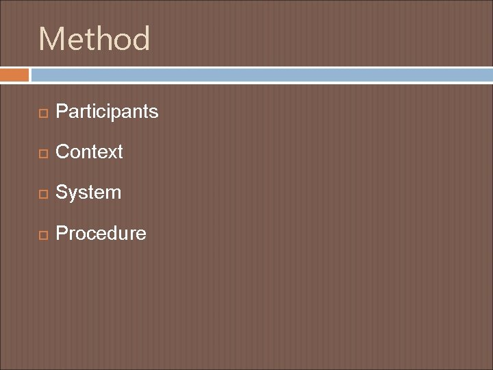 Method Participants Context System Procedure 