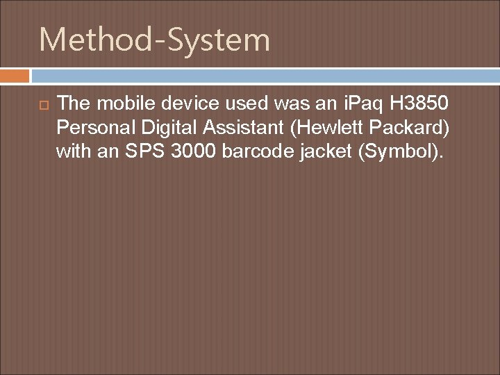 Method-System The mobile device used was an i. Paq H 3850 Personal Digital Assistant