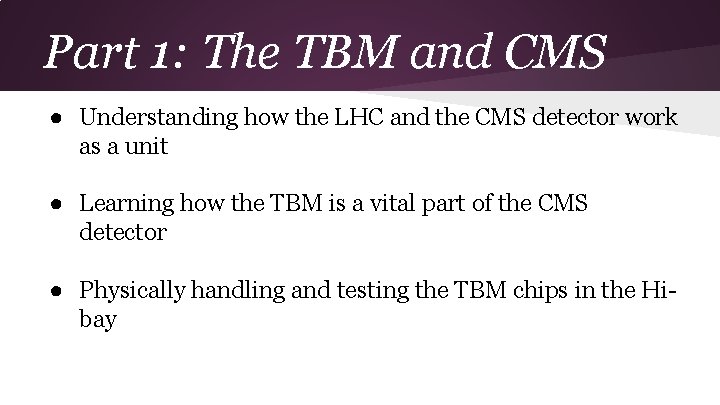 Part 1: The TBM and CMS ● Understanding how the LHC and the CMS