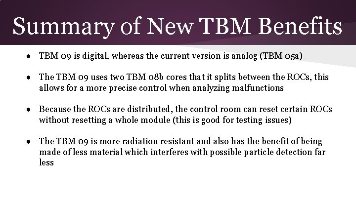 Summary of New TBM Benefits ● TBM 09 is digital, whereas the current version