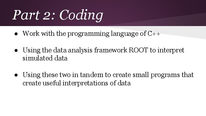 Part 2: Coding ● Work with the programming language of C++ ● Using the