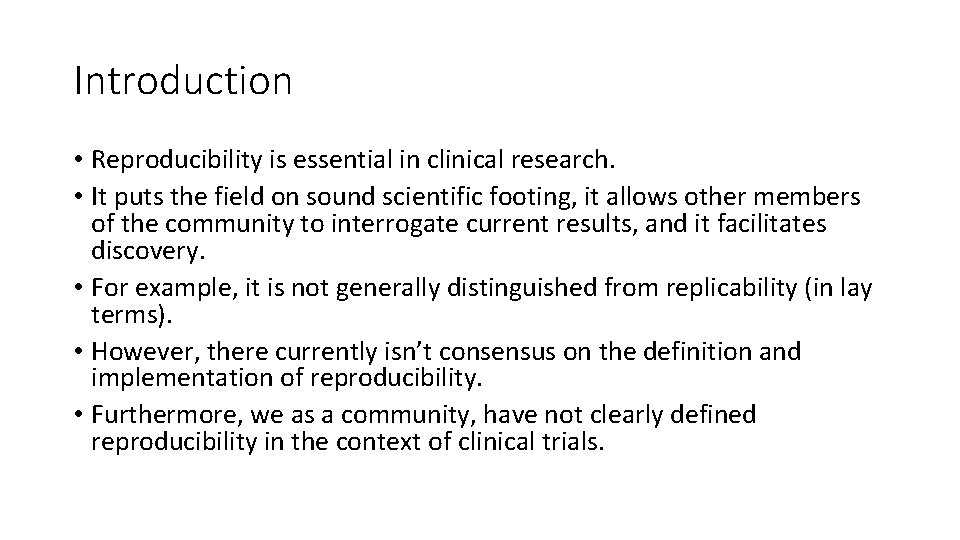 Introduction • Reproducibility is essential in clinical research. • It puts the field on