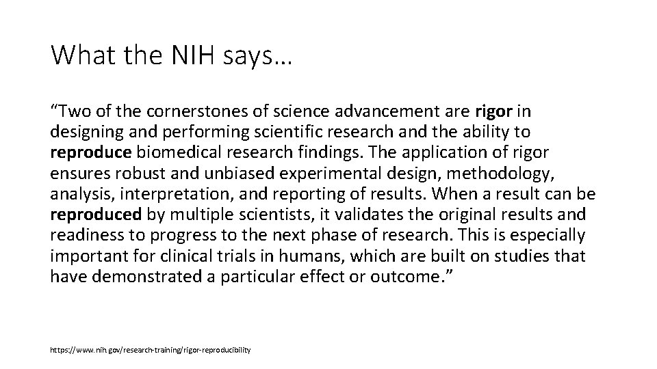 What the NIH says… “Two of the cornerstones of science advancement are rigor in