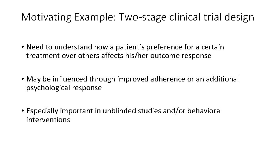 Motivating Example: Two-stage clinical trial design • Need to understand how a patient’s preference