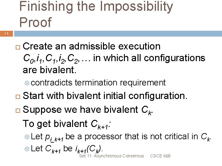 Finishing the Impossibility Proof 14 Create an admissible execution C 0, i 1, C