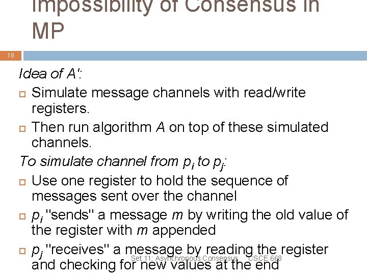 Impossibility of Consensus in MP 18 Idea of A': Simulate message channels with read/write