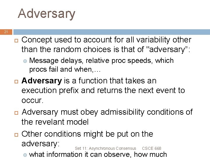 Adversary 21 Concept used to account for all variability other than the random choices