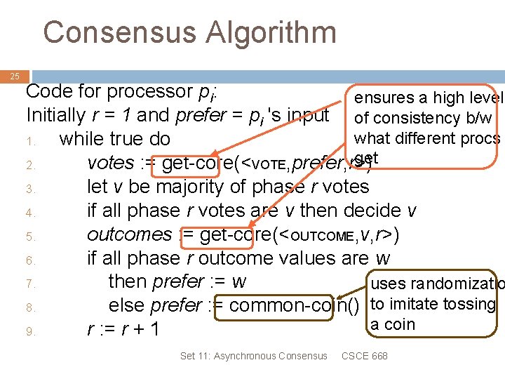 Consensus Algorithm 25 Code for processor pi: ensures a high level Initially r =