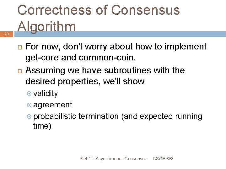 28 Correctness of Consensus Algorithm For now, don't worry about how to implement get-core