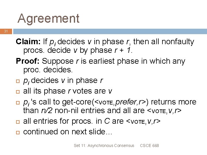 Agreement 31 Claim: If pi decides v in phase r, then all nonfaulty procs.