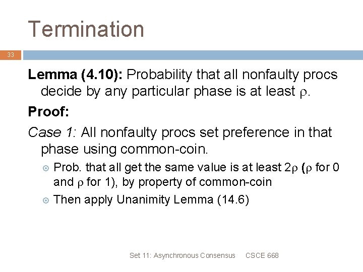 Termination 33 Lemma (4. 10): Probability that all nonfaulty procs decide by any particular