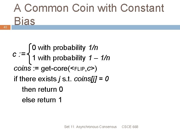 40 A Common Coin with Constant Bias 0 with probability 1/n c : =