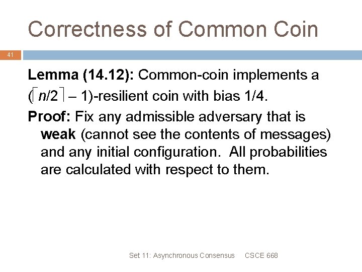 Correctness of Common Coin 41 Lemma (14. 12): Common-coin implements a ( n/2 –