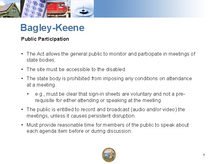 Bagley-Keene Public Participation • The Act allows the general public to monitor and participate