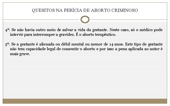 QUESITOS NA PERÍCIA DE ABORTO CRIMINOSO 4º. Se não havia outro meio de salvar