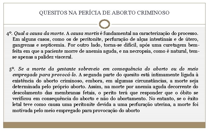 QUESITOS NA PERÍCIA DE ABORTO CRIMINOSO 4º. Qual a causa da morte. A causa