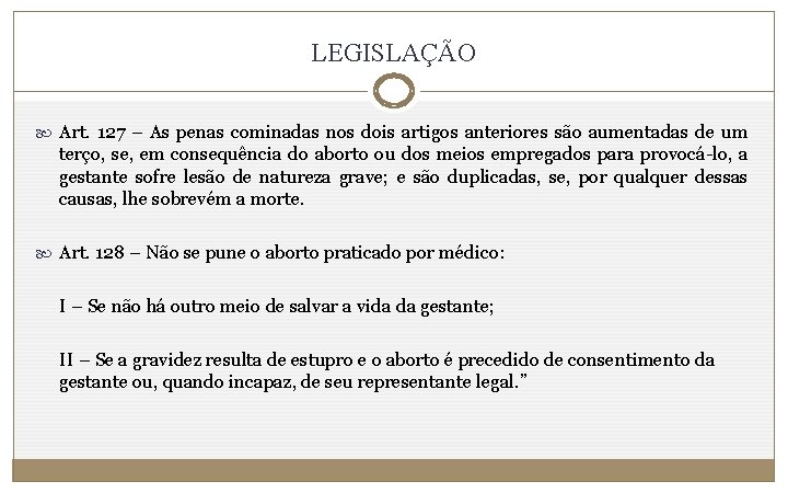 LEGISLAÇÃO Art. 127 – As penas cominadas nos dois artigos anteriores são aumentadas de