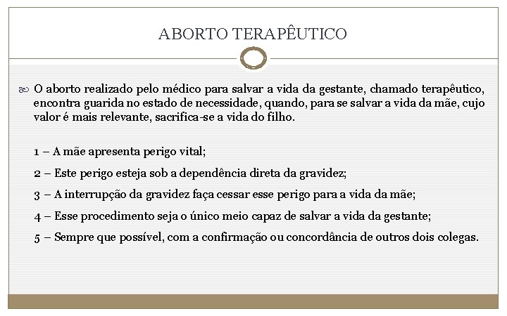 ABORTO TERAPÊUTICO O aborto realizado pelo médico para salvar a vida da gestante, chamado