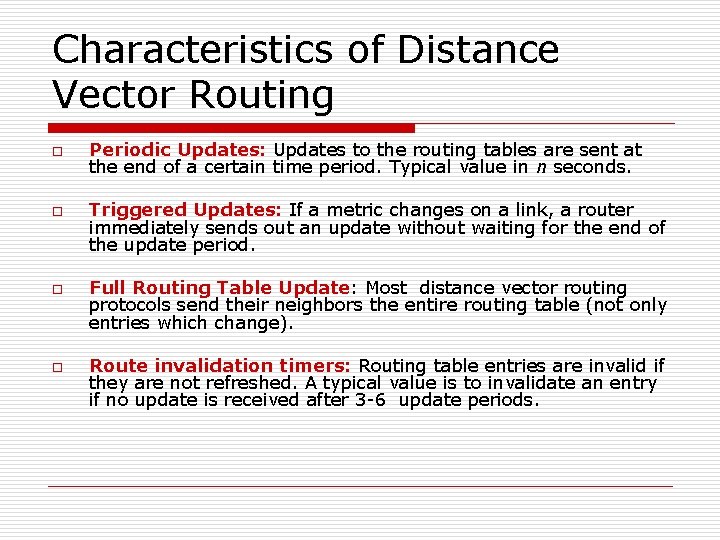 Characteristics of Distance Vector Routing o o Periodic Updates: Updates to the routing tables