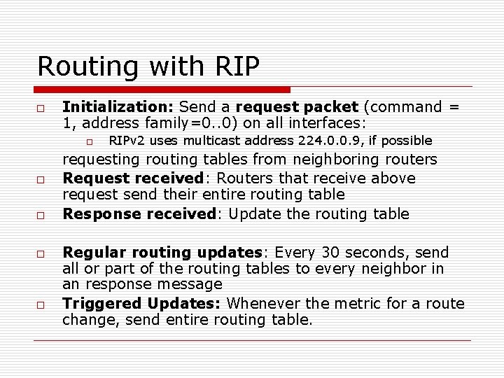 Routing with RIP o Initialization: Send a request packet (command = 1, address family=0.