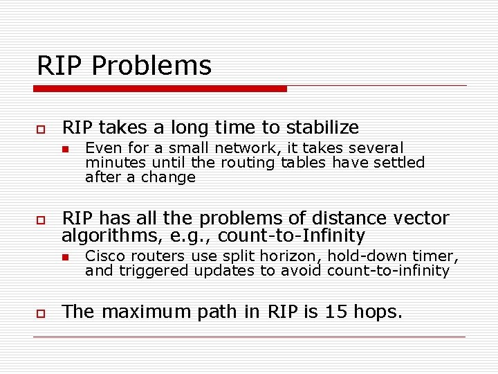 RIP Problems o RIP takes a long time to stabilize n o RIP has