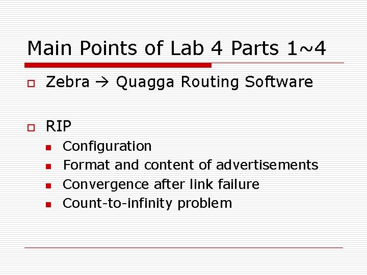Main Points of Lab 4 Parts 1~4 o Zebra Quagga Routing Software o RIP
