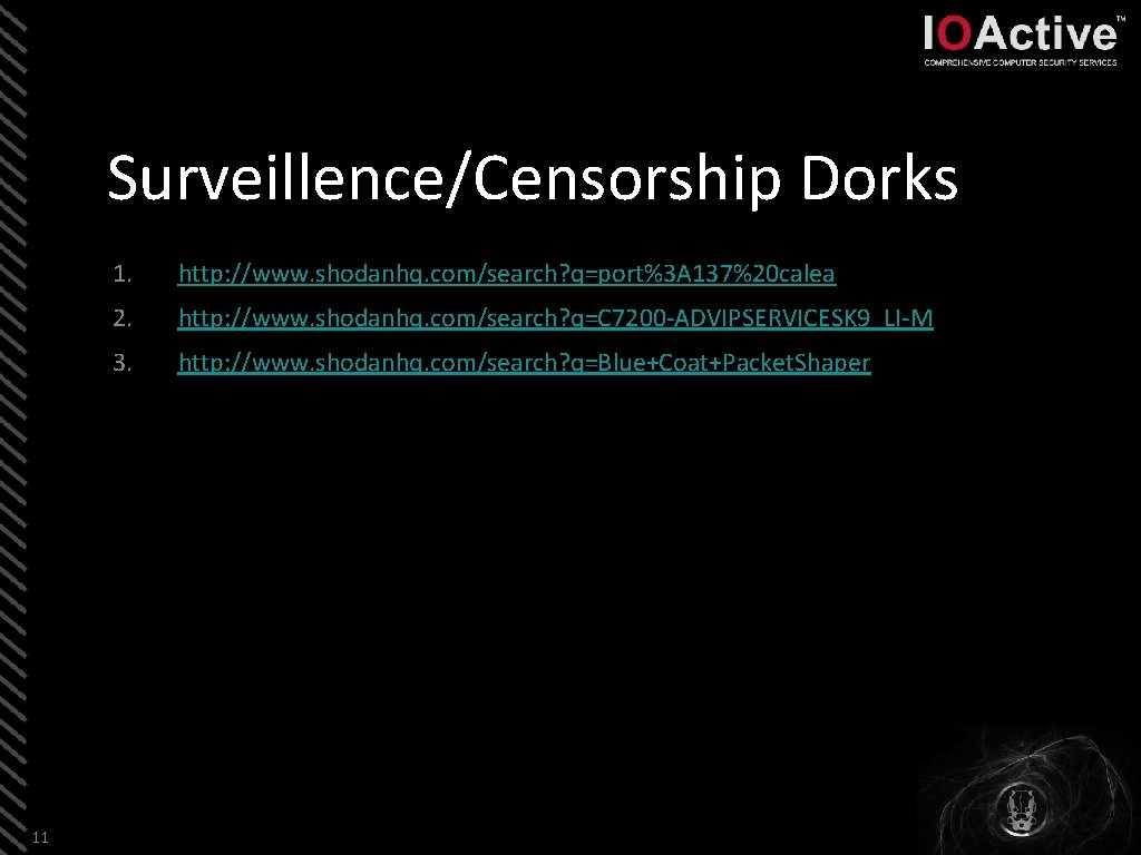 Surveillence/Censorship Dorks 11 1. http: //www. shodanhq. com/search? q=port%3 A 137%20 calea 2. http: