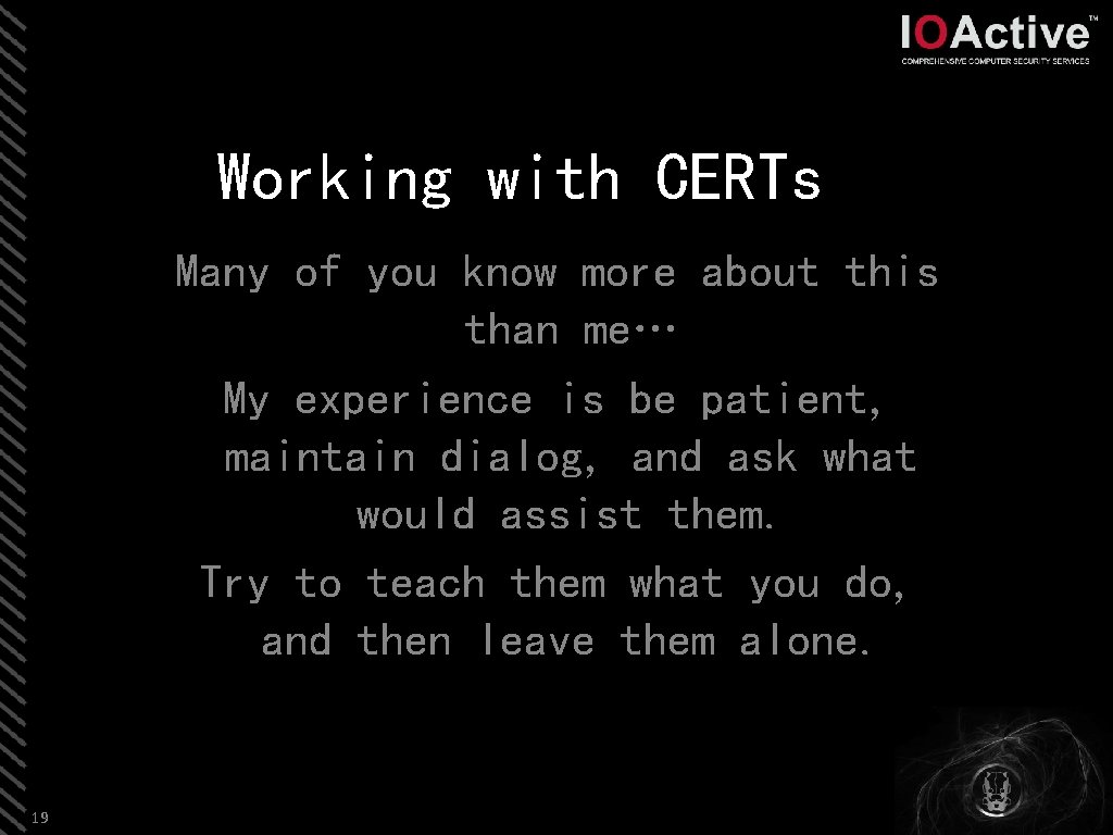 Working with CERTs Many of you know more about this than me… My experience