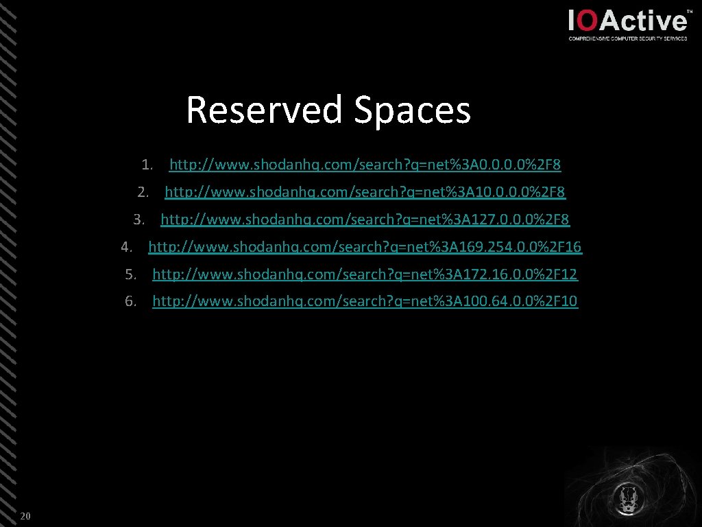 Reserved Spaces 1. http: //www. shodanhq. com/search? q=net%3 A 0. 0%2 F 8 2.