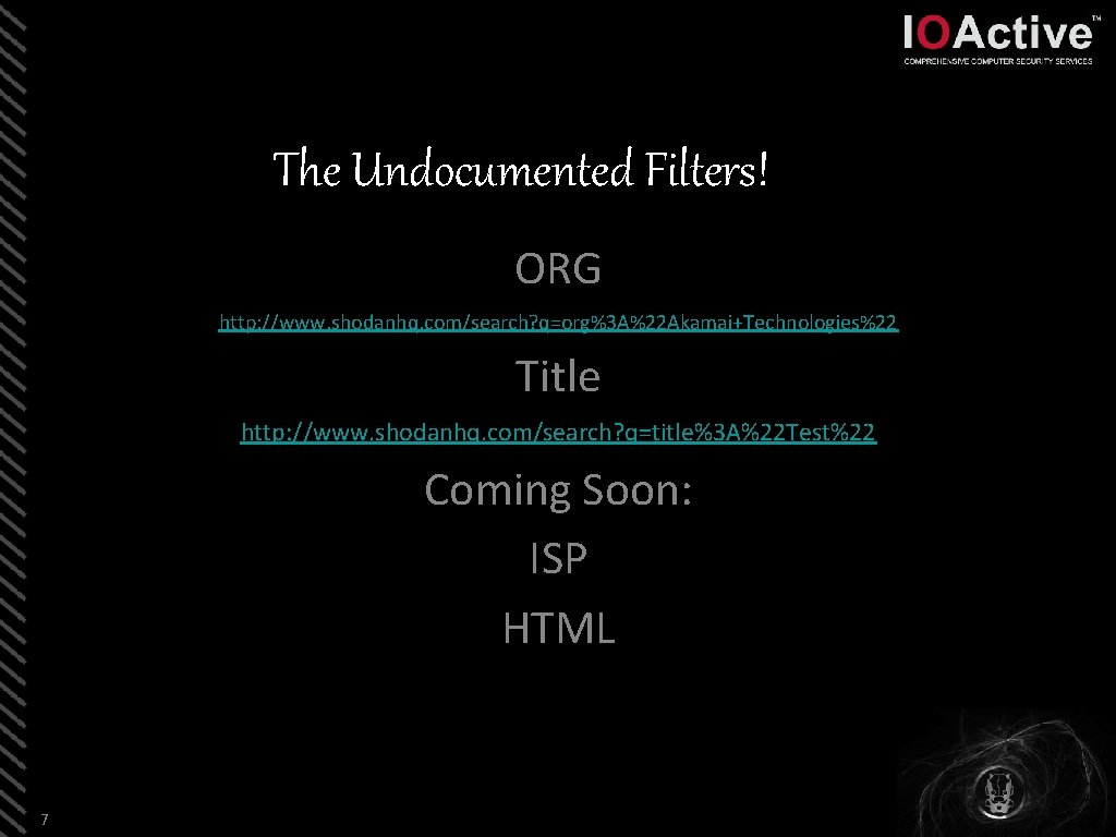 The Undocumented Filters! ORG http: //www. shodanhq. com/search? q=org%3 A%22 Akamai+Technologies%22 Title http: //www.