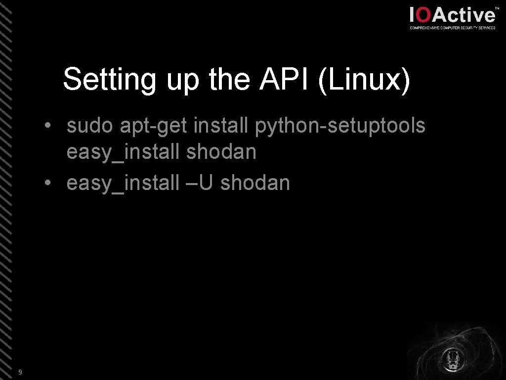 Setting up the API (Linux) • sudo apt-get install python-setuptools easy_install shodan • easy_install