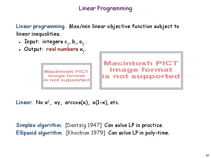 Linear Programming Linear programming. Max/min linear objective function subject to linear inequalities. Input: integers