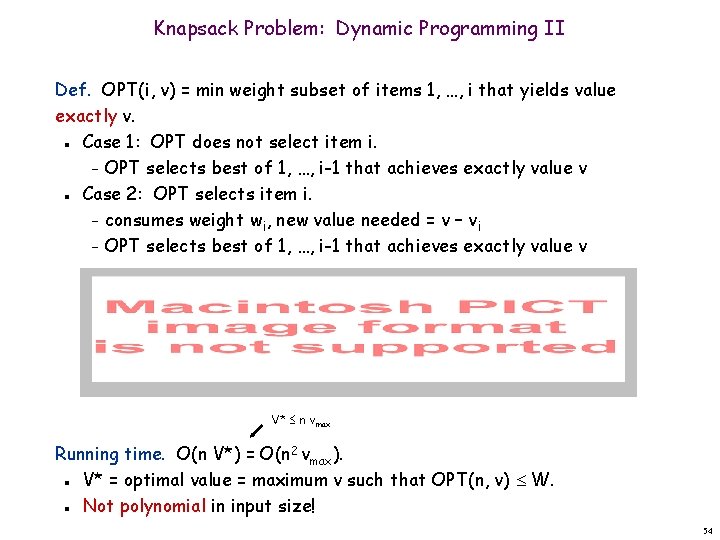 Knapsack Problem: Dynamic Programming II Def. OPT(i, v) = min weight subset of items