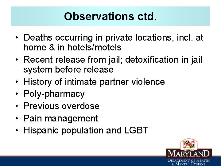 Observations ctd. • Deaths occurring in private locations, incl. at home & in hotels/motels