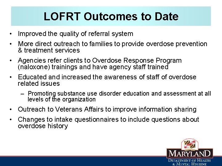 LOFRT Outcomes to Date • Improved the quality of referral system • More direct