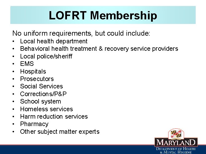 LOFRT Membership No uniform requirements, but could include: • • • • Local health