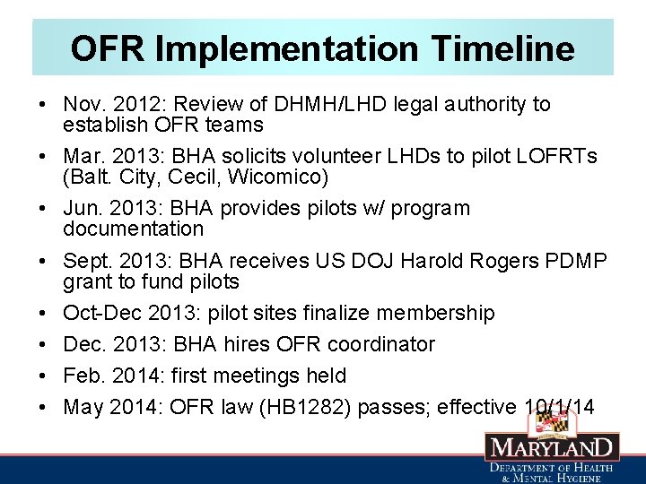 OFR Implementation Timeline • Nov. 2012: Review of DHMH/LHD legal authority to establish OFR