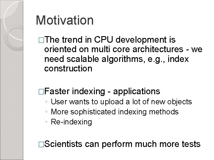 Motivation �The trend in CPU development is oriented on multi core architectures - we