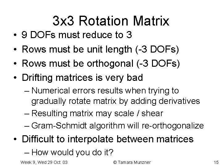 3 x 3 Rotation Matrix • • 9 DOFs must reduce to 3 Rows