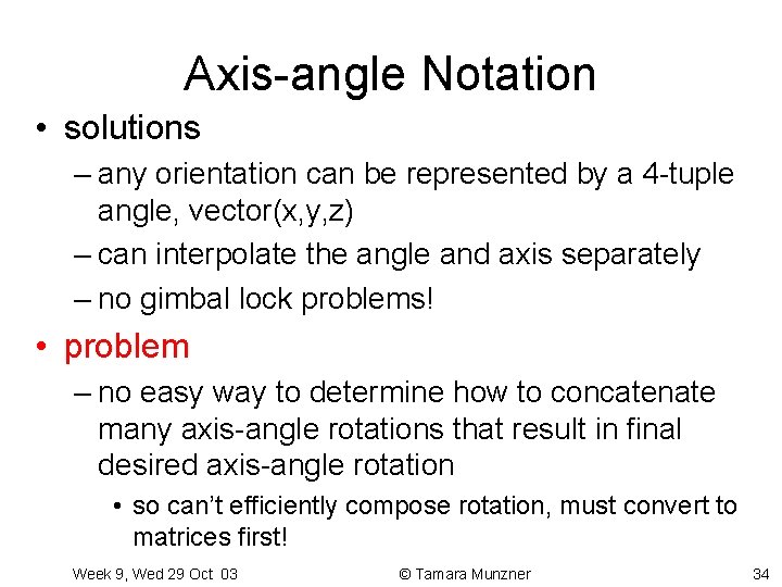 Axis-angle Notation • solutions – any orientation can be represented by a 4 -tuple