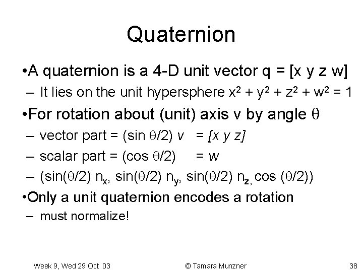 Quaternion • A quaternion is a 4 -D unit vector q = [x y