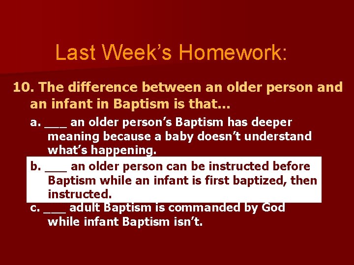 Last Week’s Homework: 10. The difference between an older person and an infant in