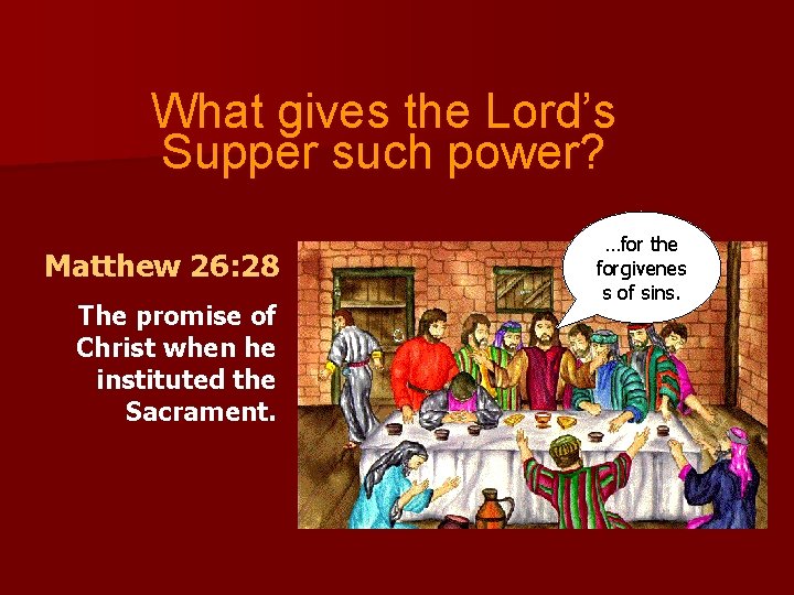 What gives the Lord’s Supper such power? Matthew 26: 28 The promise of Christ