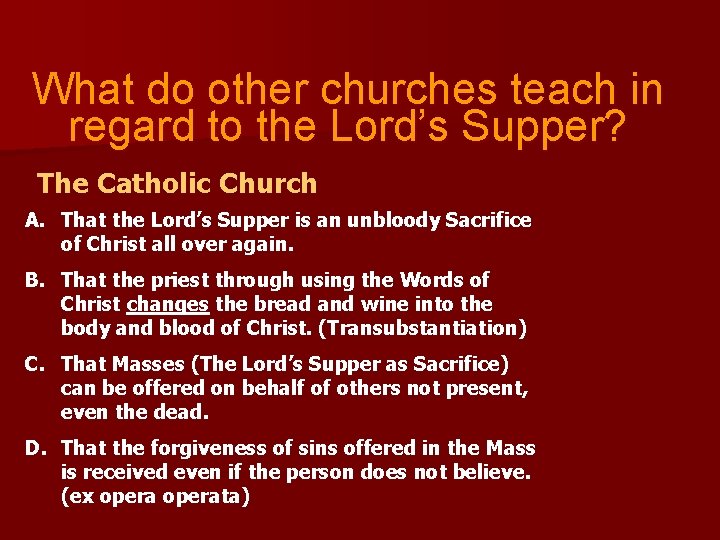 What do other churches teach in regard to the Lord’s Supper? The Catholic Church