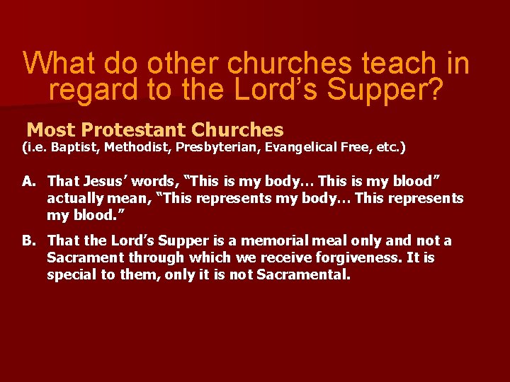 What do other churches teach in regard to the Lord’s Supper? Most Protestant Churches